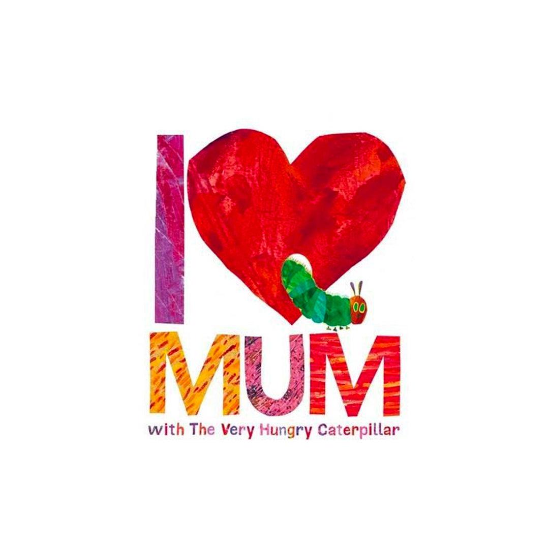 Bookspeed I Love Mum With The Very Hungry Caterpillar Book