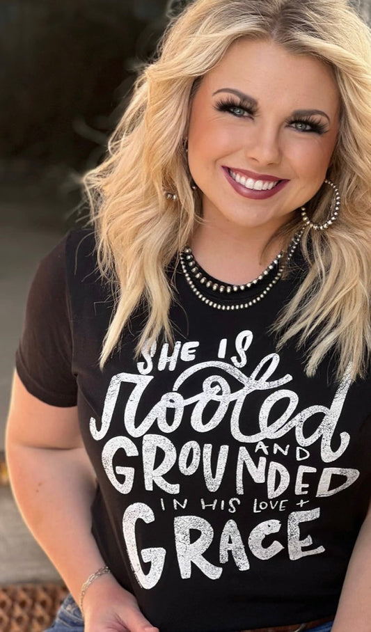 She is Rooted and Grounded in his Love and Grace tee