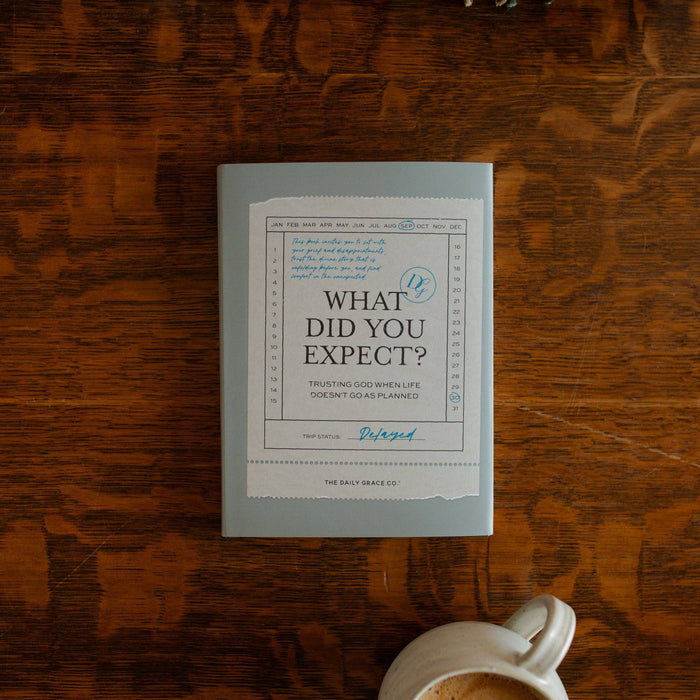 What Did You Expect? | Trusting God When Life Doesn’t Go as Planned