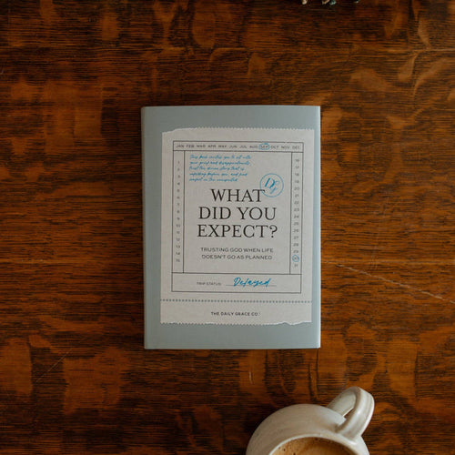 What Did You Expect? | Trusting God When Life Doesn’t Go as Planned